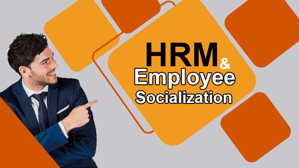 HRM & Employee Socialization